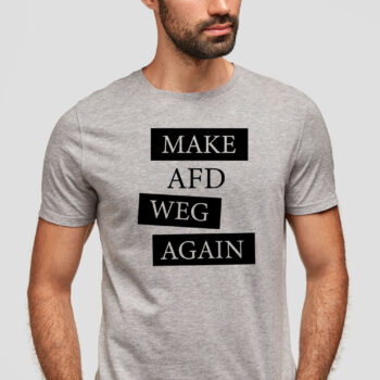 "MAKE AFD WEG AGAIN" T-Shirt - grau (Unisex/Organic/FairTrade/ÖkoTex)